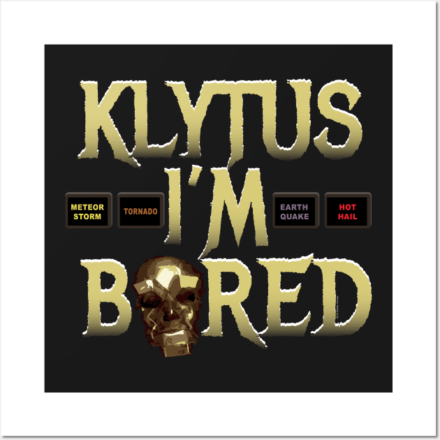 Klytus I'm bored... Wall Art by Illustratorator